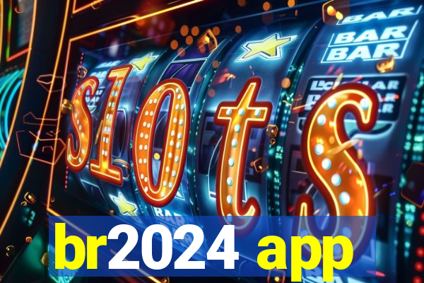br2024 app